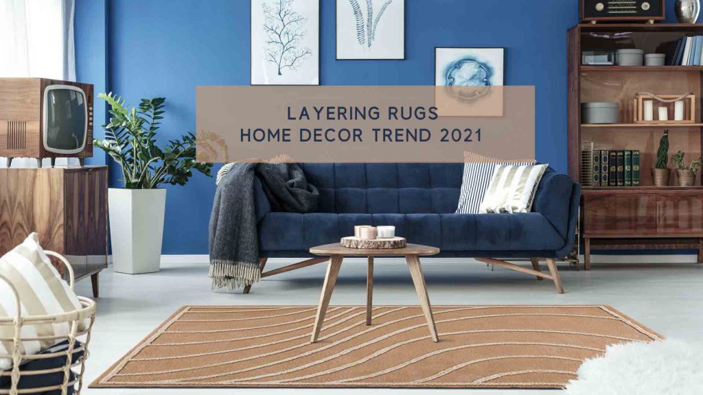 Layering Rugs Home Decor Trend 2021