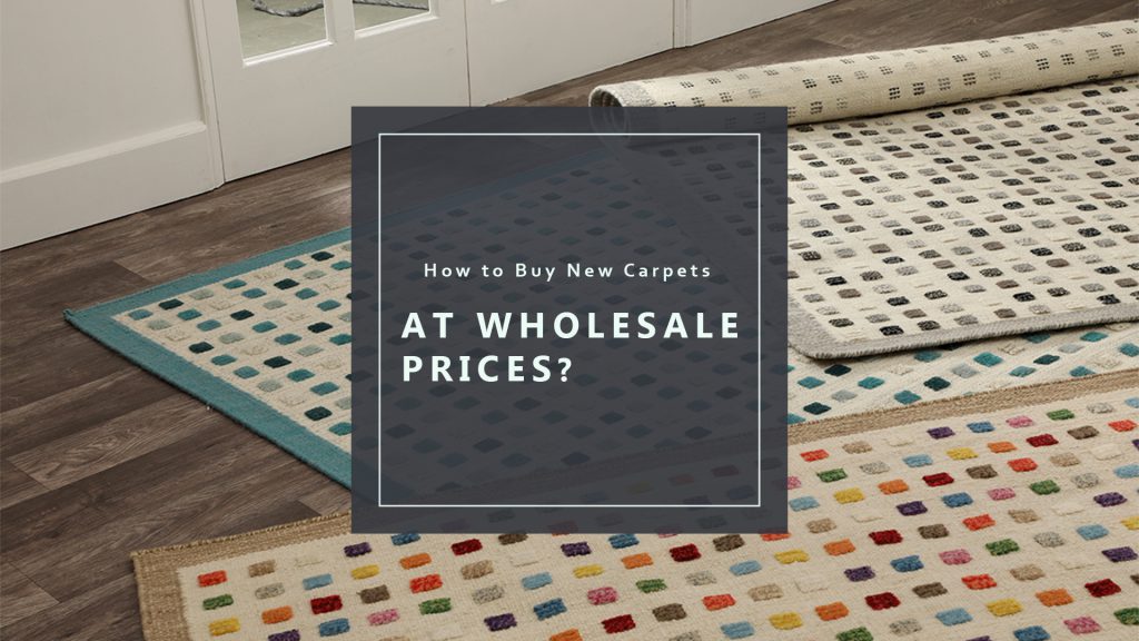 How to Buy New Carpets at Wholesale Prices