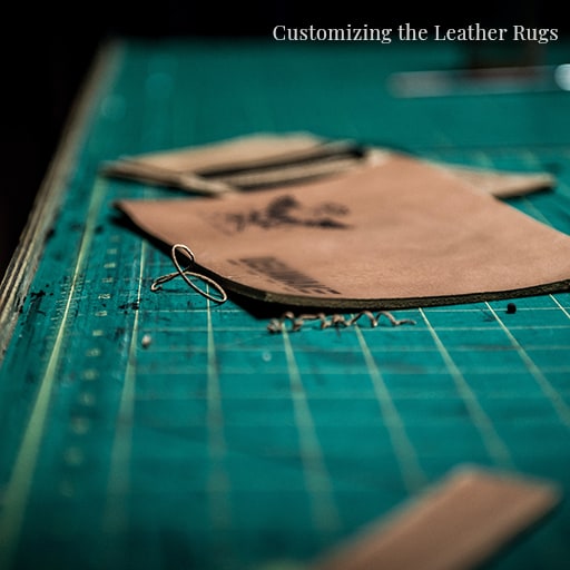 Customizing the Leather Rugs