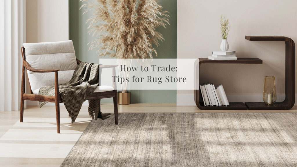 Trade Tips For Rugs, Tips For Rug Store, Rug Traders.